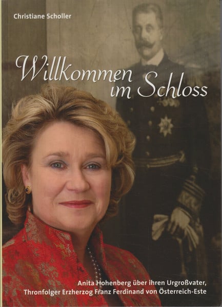 Willkommen im Schloss, Anita Hohenberg über ihren Urgrossvater Thronfolger Erzherzog Franz Ferdinand von Österreich-Este