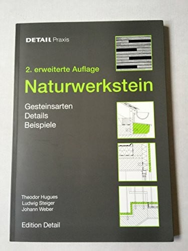 Weber, Johann Naturwerkstein: Gesteinsarten, Details, Vorkommen (DETAIL Praxis)