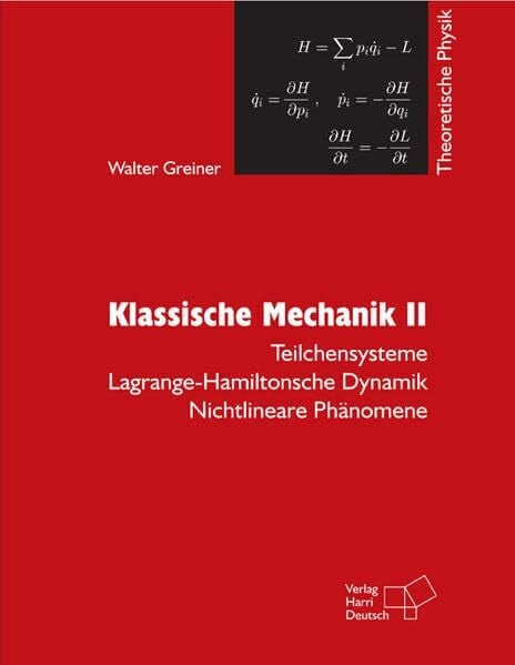 Greiner, Walter Theoretische Physik. Ein Lehr- und Übungstext für Anfangssemester (Band 1-4) und Fortgeschrittene (ab Band 5 und Ergänzungsbände): Theoretische ... Dynamik - Nichtlineare Phänomene