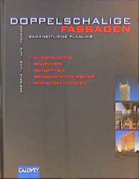 Lieb, Rolf D Doppelschalige Fassaden - Ganzheitliche Planung - Konstruktion, Bauphysik, Aerophysik, Raumkonditionierung, Wirtschaftlichkeit