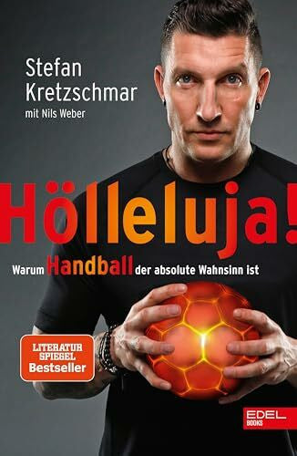 Weber, Nils Hölleluja! Warum Handball der absolute Wahnsinn ist: Der Nr.1 SPIEGEL-Bestseller