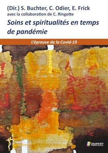 Ringotte, C. SOINS ET SPIRITUALITES EN TEMPS DE PANDEMIE. L EPREUVE DE LA COVID 19: L'épreuve de la Covid-19