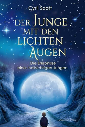 Scott, Cyril Der Junge mit den lichten Augen: Die Erlebnisse eines hellsichtigen Jungen