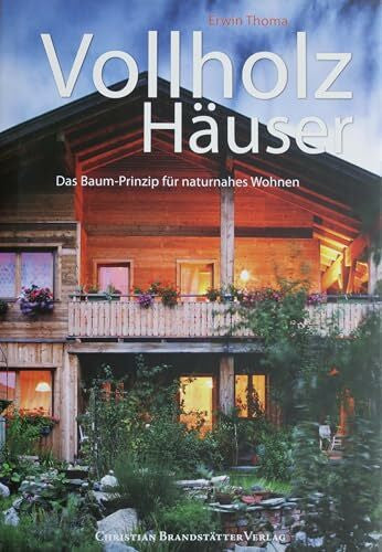 Thoma, Erwin Vollholz Häuser: Das Baum-Prinzip für naturnahes Wohnen