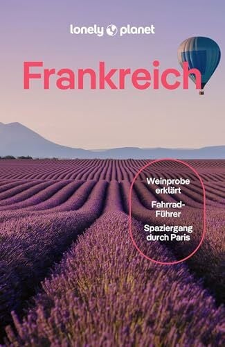 Wood McGarry, Samantha LONELY PLANET Reiseführer Frankreich: Eigene Wege gehen und Einzigartiges erleben.