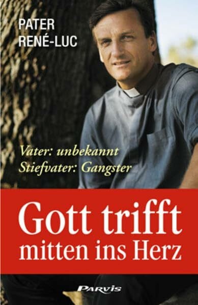 Pater René-Luc Gott trifft mitten ins Herz: Vater: unbekannt / Stiefvater: Gangster