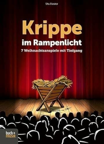 Förster, Uta Krippe im Rampenlicht: 7 Weihnachtsanspiele mit Tiefgang