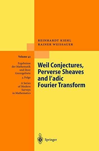 Weissauer, Rainer Weil Conjectures, Perverse Sheaves and ℓ-adic Fourier Transform (Ergebnisse der Mathematik und ihrer Grenzgebiete. 3. Folge / A Series of Modern Surveys in Mathematics, 42, Band 42)