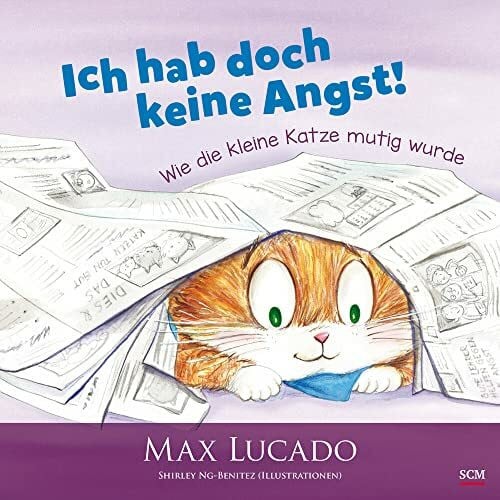 Lucado, Max Ich hab doch keine Angst!: Wie die kleine Katze mutig wurde (Bilderbücher für 3- bis 6-Jährige)