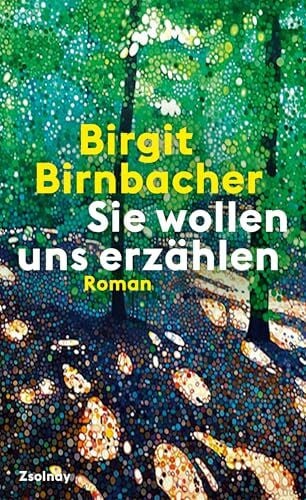 Birnbacher, Birgit Sie wollen uns erzählen: Roman