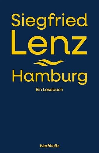 Lenz, Siegfried Siegfried Lenz. Hamburg.: Ein Lesebuch