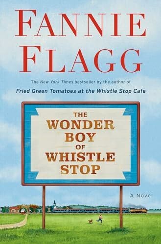 Flagg, Fannie The Wonder Boy of Whistle Stop: A Novel