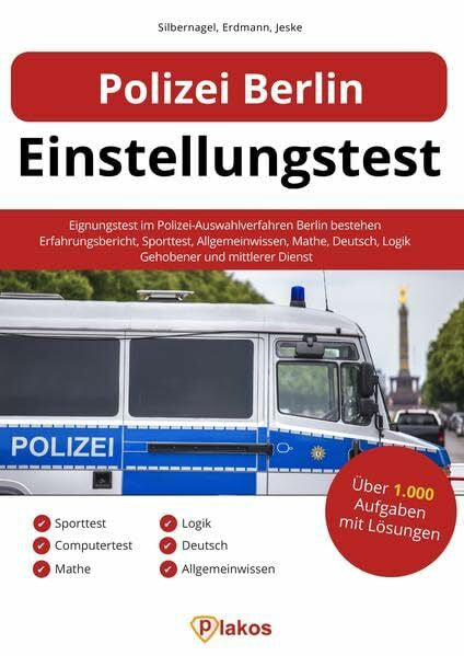 Jeske, Philip Polizei Berlin Einstellungstest: Eignungstest im Polizei-Auswahlverfahren Berlin bestehen | Erfahrungsbericht, Sporttest, Allgemeinwissen, Mathe, Deutsch, Logik | Gehobener und mittlerer Dienst