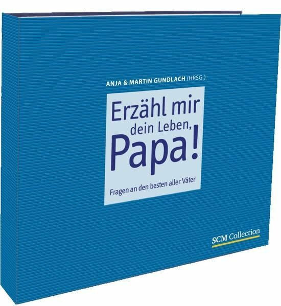 Gundlach, Martin Erzähl mir dein Leben, Papa!: Fragen an den besten aller Väter