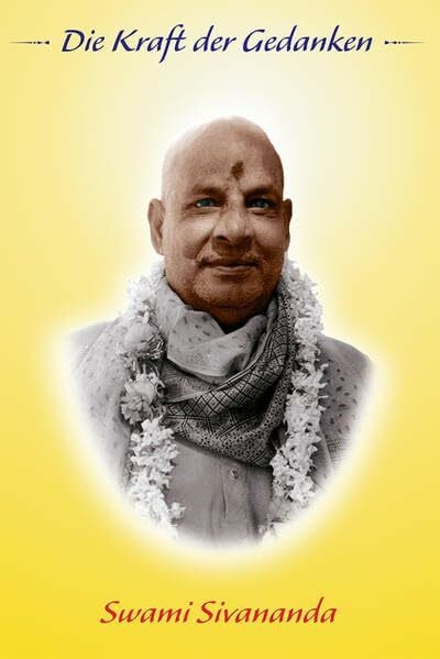 Sivananda, Swami Sivananda, S: Die Kraft der Gedanken