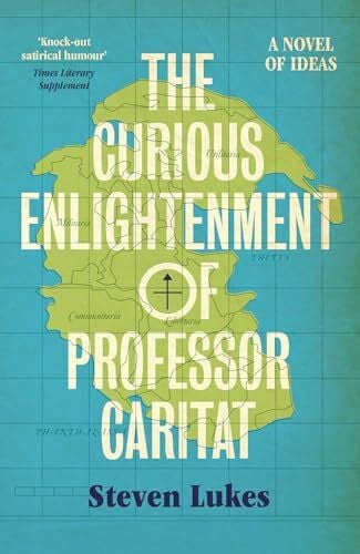 Lukes, Steven The Curious Enlightenment of Professor Caritat: A Novel of Ideas