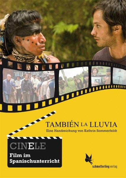 Sommerfeldt, Kathrin CINELE: También la lluvia: Eine Handreichung zum Film: Eine Handreichung zum Film. CINELE. Film im Spanischunterricht