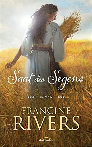 Rivers, Francine Saat des Segens: Roman.