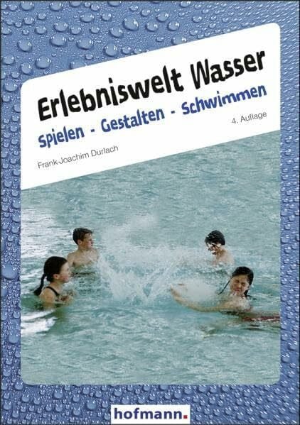 Durlach, Frank J Erlebniswelt Wasser. Spielen Gestalten Schwimmen