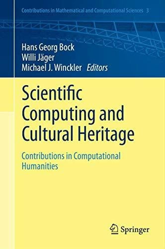 Winckler, Michael J. Scientific Computing and Cultural Heritage: Contributions in Computational Humanities (Contributions in Mathematical and Computational Sciences, 3, Band 3)