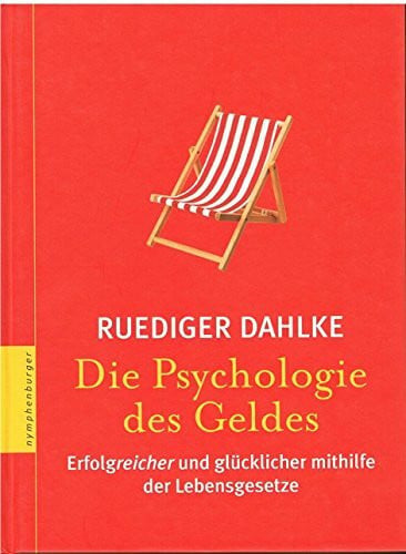 Dahlke, Ruediger Die Psychologie des Geldes: Erfolgreicher und glücklicher mithilfe der Lebensgesetze