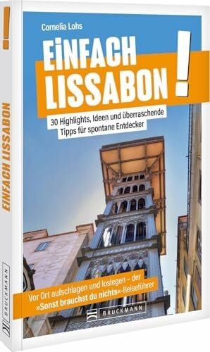 Lohs, Cornelia Einfach Lissabon!: 30 Highlights, Ideen und überraschende Tipps – Lissabon völlig stressfrei entdecken
