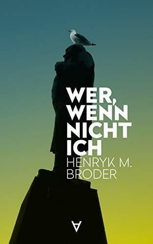 Broder, Henryk M. Wer, wenn nicht ich: Henryk M. Broder