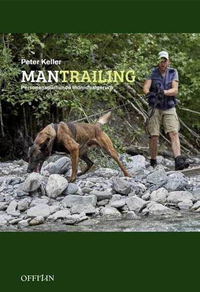 Keller, Peter Mantrailing: Personenspürhunde Individualgeruch