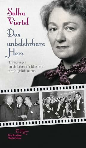 Viertel, Salka Das unbelehrbare Herz: Erinnerungen an ein Leben mit Künstlern des 20. Jahrhunderts (Die Andere Bibliothek, Band 313)
