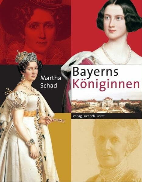 Schad, Martha Bayerns Königinnen: Im Weihnachtsprogramm des Bayerischen Fernsehens (2.-5. Januar 2006) (Biografien)