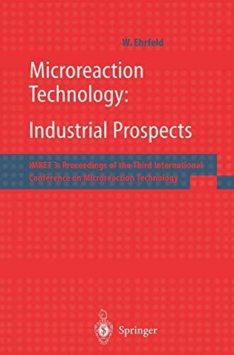 Ehrfeld, W. Microreaction Technology: Industrial Prospects. IMRET 3: Proceedings of the Third International Conference on Microreaction Technology (Imret: ... Conference on Microreaction Technology)