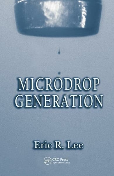 Lee, Eric R. Microdrop Generation (Nano- And Microscience, Engineering, Technology and Medicine)