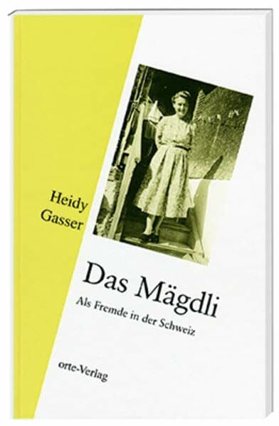 Gasser, Heidy Das Mägdli: Als Fremde in der Schweiz