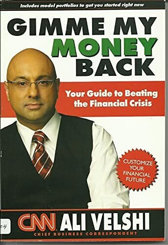 Velshi, Ali Gimme My Money Back: Your Guide to Beating the Financial Crisis