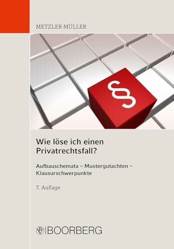 Metzler-Müller, Karin Wie löse ich einen Privatrechtsfall?: Aufbauschemata - Mustergutachten - Klausurschwerpunkte