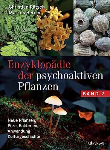 Berger, Markus Enzyklopädie der psychoaktiven Pflanzen – Band 2: Neue Pflanzen, Pilze, Bakterien. Anwendung. Kulturgeschichte. Botanik, Dosierung, Anbau und Wirkung