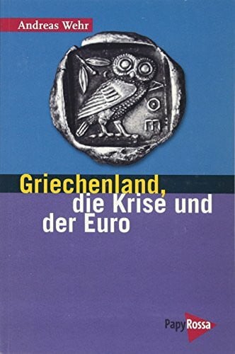 Wehr, Andreas Griechenland, die Krise und der Euro (Neue Kleine Bibliothek)