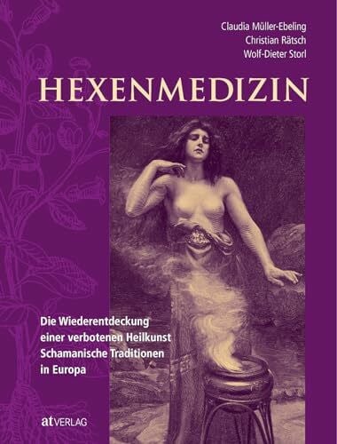Storl, Wolf-Dieter Hexenmedizin: Die Wiederentdeckung einer verbotenen Heilkunst - schamanische Tradition in Europa. Hexenmedizin und Hexenbilder in Geschichte und Gegenwart