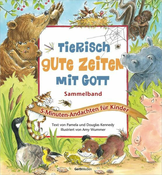 Wummer, Amy Tierisch gute Zeiten mit Gott: 5-Minuten-Andachten für Kinder