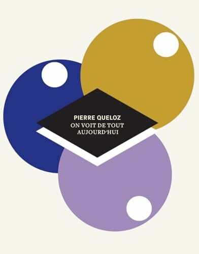 Queloz, Pierre On voit de tout aujourd’hui