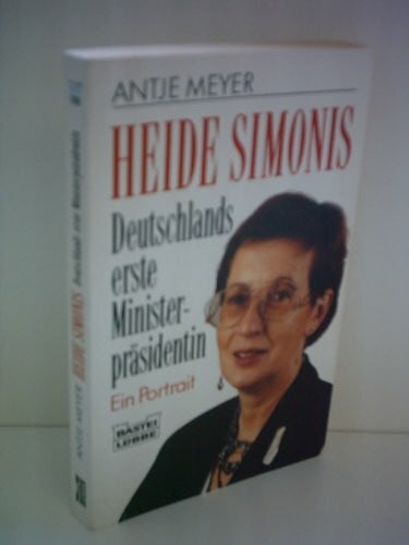 Meyer, Antje Heide Simonis, Deutschlands erste Ministerpräsidentin (Biographien. Bastei Lübbe Taschenbücher)