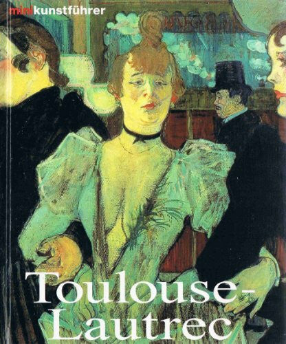 Udo Felbinger Henri de Toulouse-Lautrec. Leben und Werk