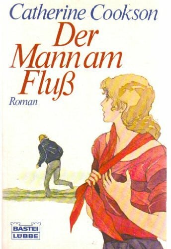Cookson, Catherine Der Mann am Fluss (Allgemeine Reihe. Bastei Lübbe Taschenbücher)