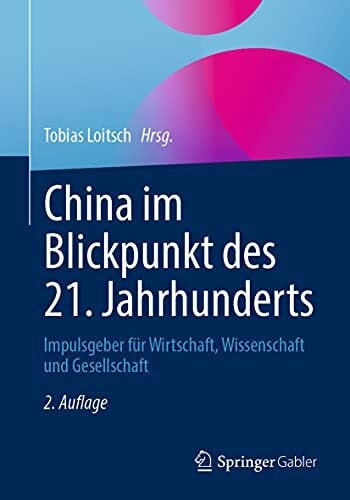 Loitsch, Tobias China im Blickpunkt des 21. Jahrhunderts: Impulsgeber für Wirtschaft, Wissenschaft und Gesellschaft
