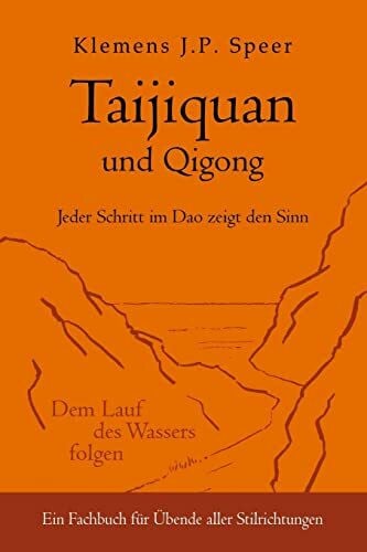 Speer, Klemens J.P. Taijiquan und Qigong: Jeder Schritt im Dao zeigt den Sinn
