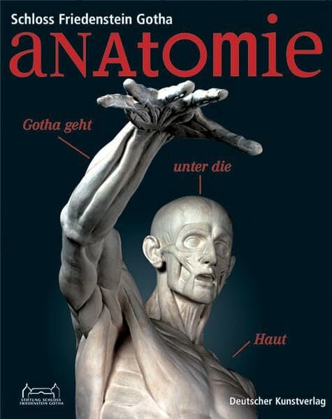 Sandra Mühlenberend Anatomie - Gotha geht unter die Haut: Katalog zur Ausstellung des Schlossmuseums Gotha in der Ausstellungshalle auf Schloss Friedenstein, 2010.: Stiftung Schloss Friedenstein Gotha