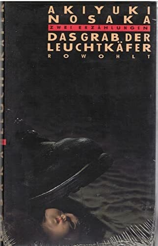 Hijiya-Kirschnereit, Irmela Das Grab der Leuchtkäfer: Zwei Erzählungen