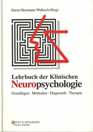 Claus-W. Wallesch Lehrbuch der Klinischen Neuropsychologie - Grundlagen - Methoden - Diagnostik - Therapie