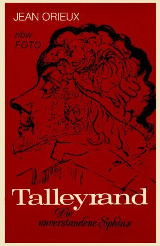 Gerhard Heller Talleyrand: Die unverstandene Sphinx
