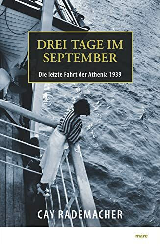 Rademacher, Cay Drei Tage im September: Die letzte Fahrt der Athenia 1939